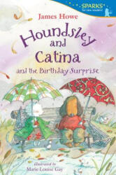 Houndsley and Catina and the Birthday Surprise - James Howe, Marie-Louise Gay (ISBN: 9780763666392)