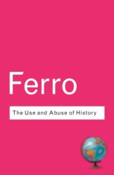 Use and Abuse of History - Marc Ferro (ISBN: 9780415285926)