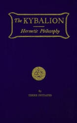 The Kybalion: Hermetic Philosophy - "three Initiates" (ISBN: 9781976061516)