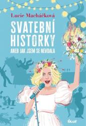 Svatební historky aneb Jak jsem se nevdala (ISBN: 9788024951898)