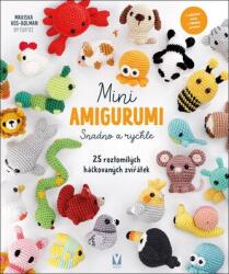 Mini amigurumi snadno a rychle - 25 roztomilých háčkovaných zvířátek (2025)