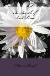 In Search of Lost Time - Marcel Proust, Vincent Kelvin, C K Scott Moncrieff (ISBN: 9781507783993)