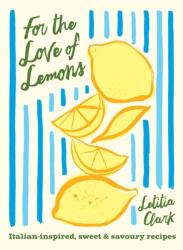 For the Love of Lemons - CLARK LETITIA (ISBN: 9781784886202)
