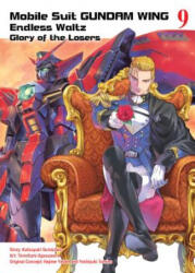 Mobile Suit Gundam Wing, 9: Glory of the Losers - Katsuyuki Sumizawa, Tomofumi Ogasawara, Yoshiyuki Tomino, Hajime Yatate (2018)