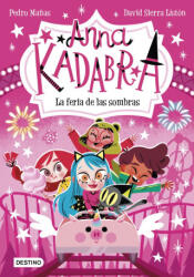 ANNA KADABRA 11. LA FERIA DE LAS SOMBRAS - MAÑAS, PEDRO, SIERRA LISTON, DAVID (2023)