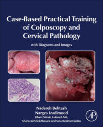 Case-Based Practical Training of Colposcopy and Cervical Pathology - Nadereh Behtash, Narges Izadimood, Elham Shirali, Fatemeh Nili, Shahrzad Sheikhhasani, Sara Ramhormozian (2024)