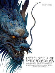 Encyclopedia of Mythical Creatures - Taoism, Chinese & Korean Mythology - Ziggy Quinete, Satoshi Watanabe (2025)