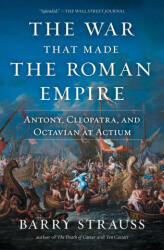 War That Made the Roman Empire - Strauss, Barry (2023)