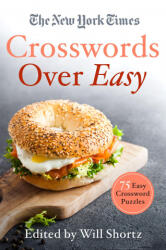 The New York Times Crosswords Over Easy: 75 Easy Crossword Puzzles - Will Shortz (2021)