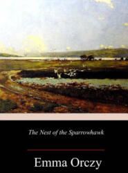 The Nest of the Sparrowhawk - Emma Orczy (2018)