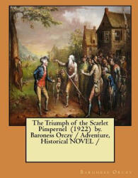 The Triumph of the Scarlet Pimpernel by. Baroness Orczy / Adventure, Historical NOVEL / - Baroness Orczy (2018)