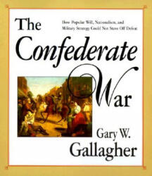 Confederate War - Gary W. Gallagher (1999)