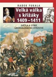 Războiul cel Mare cu cruciații 1409-1411 - Lumini și umbre ale victoriei de la Grunwald (2018)