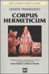 Corpus hermeticum. Testo greco e latino a fronte - Ermete Trismegisto, V. Schiavone (ISBN: 9788817126489)