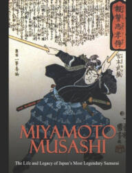 Miyamoto Musashi: The Life and Legacy of Japan's Most Legendary Samurai - Charles River Editors (ISBN: 9798604892879)