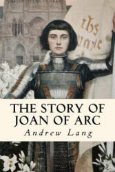 The Story of Joan of Arc: Illustrated - Andrew Lang (ISBN: 9781979902892)