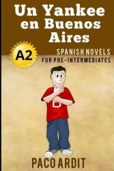 Spanish Novels: Un Yankee en Buenos Aires (ISBN: 9781520122229)