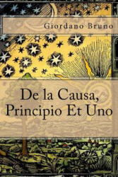 De la Causa, Principio Et Uno - Giordano Bruno (ISBN: 9781547069125)