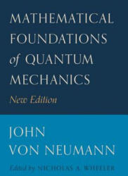 Mathematical Foundations of Quantum Mechanics - John Von Neumann (ISBN: 9780691178578)