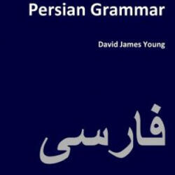 Persian Grammar - David James Young (ISBN: 9781494767112)