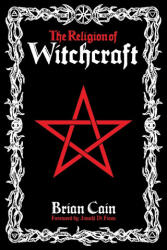 The Religion of Witchcraft - Brian Cain, Jimahl Di Fiosa (ISBN: 9781733246682)