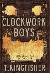 Clockwork Boys - T. KINGFISHER (ISBN: 9781614504061)