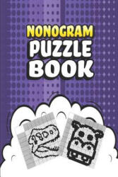 Nonogram Puzzle Book: 62 Mosaic Logic Grid Puzzles For Adults and Kids Perfect 6x9 Travel Size To Take With You Anywhere - Creative Logic Press (ISBN: 9781082711497)