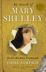 In Search of Mary Shelley: The Girl Who Wrote Frankenstein (ISBN: 9781781255292)