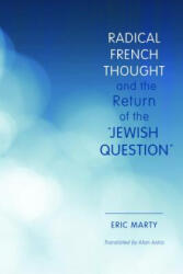 Radical French Thought and the Return of the "Jewish Question" - Eric Marty (ISBN: 9780253016782)