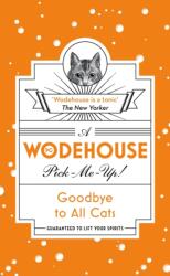 Goodbye to All Cats - P G Wodehouse (ISBN: 9781787460133)