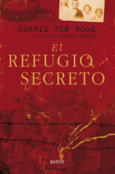 El refugio secreto - CORRIE TEN BOOM, J. SHERILL, E SHERRILL (ISBN: 9788490612316)