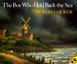 Boy Who Held Back the Sea - Lenny Hort, Thomas Locker, Mary Mapes Dodge (ISBN: 9780140546132)