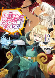 Archdemon's Dilemma: How to Love Your Elf Bride: Volume 12 - Comta, Hikoki (ISBN: 9781718357112)