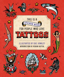 This Is a Sticker Book for People Who Love Tattoos - Eric Hinkley (ISBN: 9780762485963)