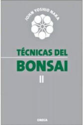 Técnicas del bonsái II - John Yoshio Naka, Julia Poch Planas (ISBN: 9788428208765)