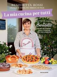 mia cucina per tutti. Oltre 150 ricette facili e gustose per ogni esigenza - Benedetta Rossi (2025)