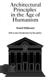 Architectural Principles in the Age of Humanism - Rudolf Wittkower (ISBN: 9780393005998)