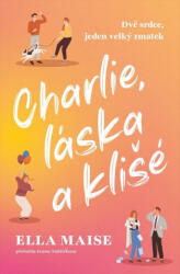 Charlie, láska a klišé | Ella Maise (ISBN: 9788027743131)