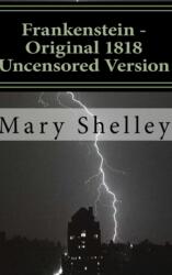 Frankenstein - Original 1818 Uncensored Version (ISBN: 9781329437982)