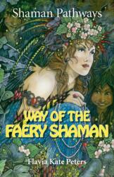 Shaman Pathways - Way of the Faery Shaman (ISBN: 9781782799054)