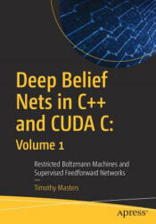Deep Belief Nets in C++ and CUDA C: Volume 1 - Timothy Masters (ISBN: 9781484235904)