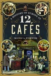 A History of Europe in 12 Cafes (ISBN: 9781399031523)