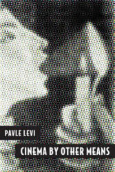 Cinema by Other Means - Levi, Pavle (ISBN: 9780199841424)