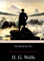 The World Set Free - H. G. Wells (ISBN: 9781974632879)