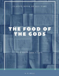 The Food of the Gods: and How It Came to Earth - H G Wells (ISBN: 9781973951339)