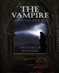 The Vampire, His Kith and Kin - Montague Summers (ISBN: 9781946774064)