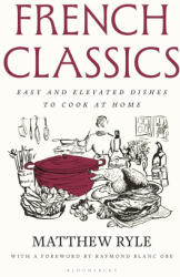 French Classics: Easy and elevated dishes to cook at home - RYLE MATTHEW (ISBN: 9781639736843)