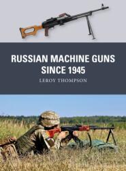 Soviet and Russian Machine Guns Since 1945 - Adam Hook, Alan Gilliland (ISBN: 9781472867599)