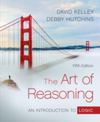 The Art of Reasoning - An Introduction to Logic - David Kelley, Debby Hutchins (ISBN: 9780393421712)