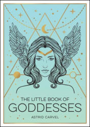 Little Book of Goddesses - Astrid Carvel (ISBN: 9781800071988)